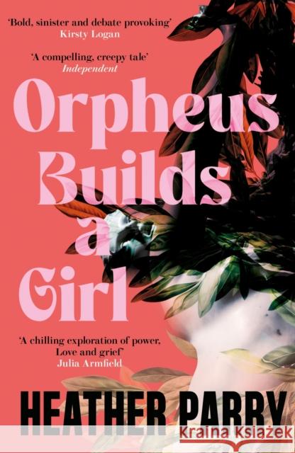 Orpheus Builds a Girl Heather Parry 9781805337966 Pushkin Press
