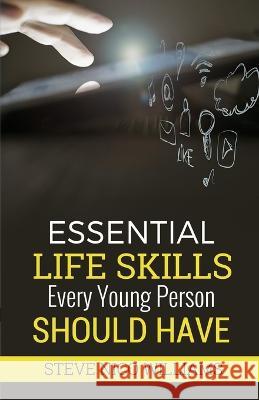 Essential Life Skills Every Young Person Should Have Steve Nico Williams 9781805340102