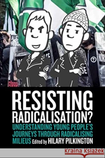 Resisting Radicalisation?: Understanding Young People\'s Journeys through Radicalising Milieus  9781805390084 Berghahn Books