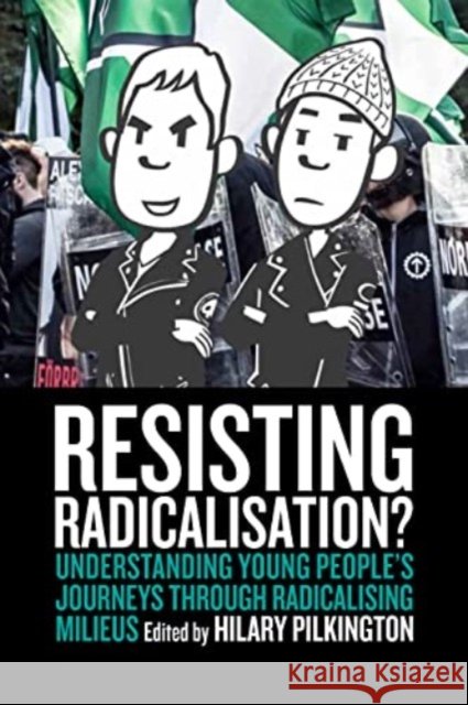 Resisting Radicalisation?: Understanding Young People's Journeys through Radicalising Milieus  9781805390121 Berghahn Books