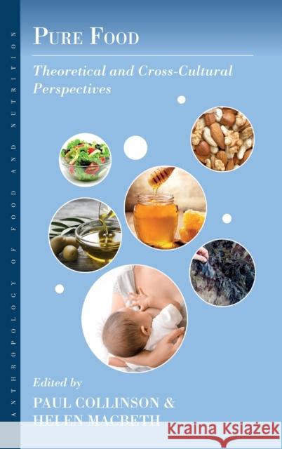 Pure Food: Theoretical and Cross-Cultural Perspectives Paul Collinson Helen Macbeth 9781805390183 Berghahn Books