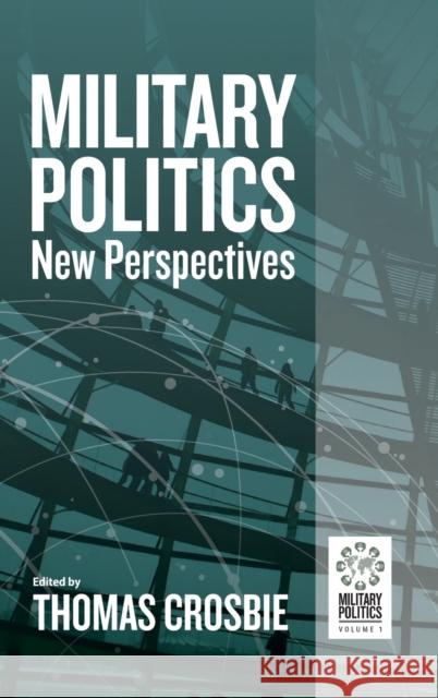 Military Politics: New Perspectives Thomas Crosbie 9781805390237 Berghahn Books