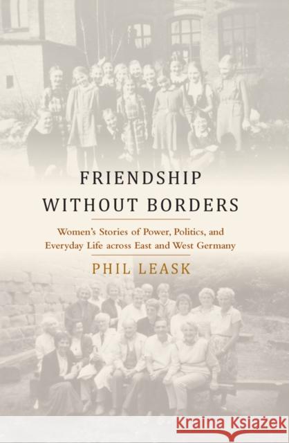 Friendship without Borders Phil Leask 9781805391180 Berghahn Books