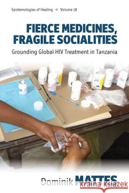 Fierce Medicines, Fragile Socialities Dominik Mattes 9781805391210 Berghahn Books