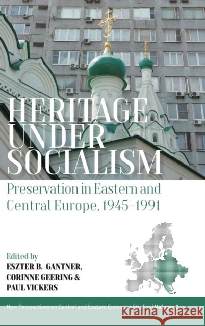 Heritage under Socialism: Preservation in Eastern and Central Europe, 1945–1991  9781805391265 Berghahn Books