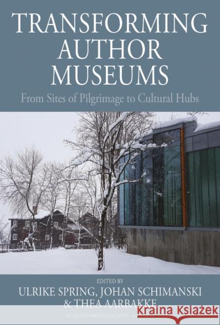 Transforming Author Museums: From Sites of Pilgrimage to Cultural Hubs  9781805393153 Berghahn Books