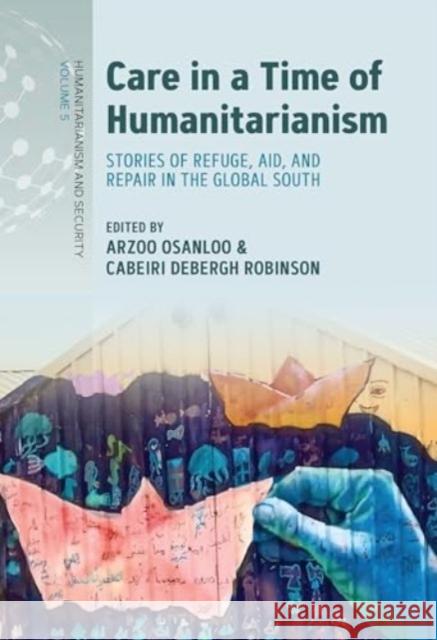 Care in a Time of Humanitarianism  9781805394907 Berghahn Books