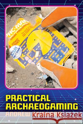 Practical Archaeogaming Andrew Reinhard 9781805395331 Berghahn Books