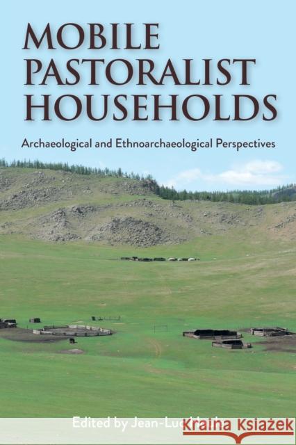 Mobile Pastoralist Households: Archaeological and Ethnoarchaeological Perspectives Jean-Luc Houle 9781805396697