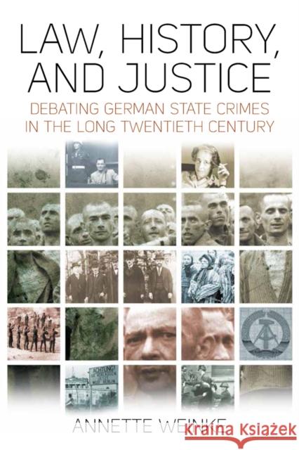 Law, History, and Justice: Debating German State Crimes in the Long Twentieth Century Annette Weinke 9781805397083 Berghahn Books