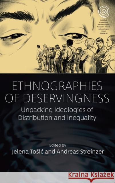 Ethnographies of Deservingness: Unpacking Ideologies of Distribution and Inequality Jelena Tosic Andreas Streinzer 9781805397540 Berghahn Books