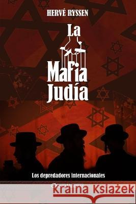 La Mafia judía: Los depredadores internacionales Ryssen, Hervé 9781805400028 Omnia Veritas Ltd