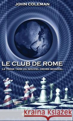 Le Club de Rome: Le think tank du Nouvel Ordre Mondial John Coleman 9781805400615