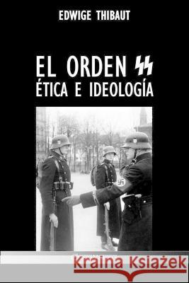 El Orden SS: ?tica e Ideolog?a Edwige Thibaut L?on Degrelle 9781805400882 Omnia Veritas Ltd