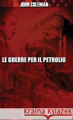 Le guerre per il petrolio John Coleman 9781805401032