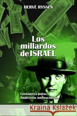 Los millardos de Israel: Estafadores judíos y financieros internacionales Hervé Ryssen 9781805401094