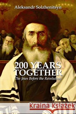 200 Years Together I: The Jews Before the Revolution Aleksandr Solzhenitsyn 9781805401889