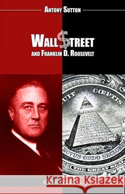 Wall Street and Franklin D. Roosevelt: New edition Antony Sutton 9781805403395 Omnia Veritas Ltd