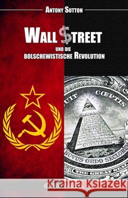 Wall Street und die bolschewistische Revolution Antony Sutton 9781805403456 Omnia Veritas Ltd