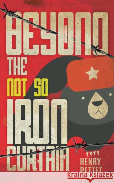 Beyond the Not So Iron Curtain Henry Pettit 9781805410058 Henry Pettit