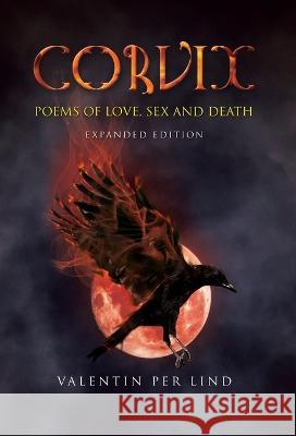 Corvix: Poems of Love, Sex and Death Valentin Per Lind 9781805410416 Publishing Push LTD