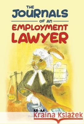 The Journals of an Employment Lawyer: Have You Followed the Correct Procedures to Cover Your Back? M M 9781805410737 M. M.