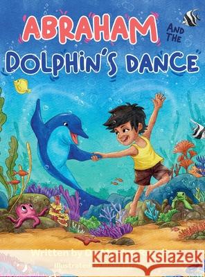 Abraham and the Dolphin's Dance: An Enchanting Story & Colouring Book Monica Roselin Maas Farzaan 9781805412342 Dr. Monica Roselin