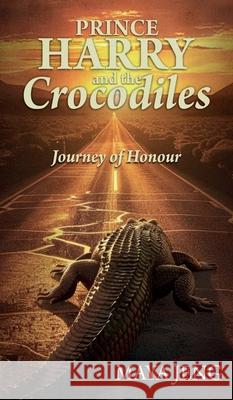 Prince Harry and the Crocodile: Journey of Honour Maya Jeng 9781805415862