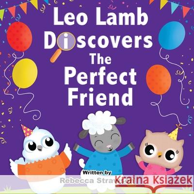 Leo Lamb Discovers the Perfect Friend Rebecca Strawson 9781805415978