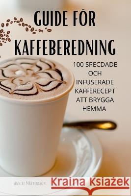 Guide För Kaffeberedning Anneli Mårtensson 9781805420224