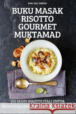 Buku Masak Risotto Gourmet Muktamad Khu Hui Cheok 9781805422044 Khu Hui Cheok