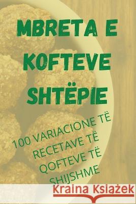 Mbreta E Kofteve Shtëpie Brikena Spaho 9781805422228 Brikena Spaho