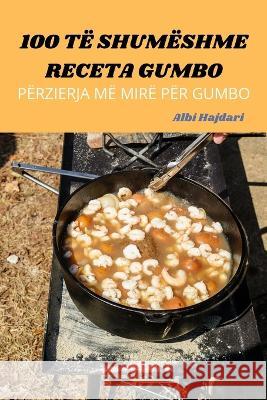 100 Të Shumëshme Receta Gumbo Albi Hajdari 9781805422839 Albi Hajdari