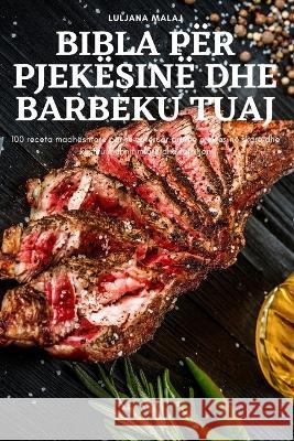 Bibla P?r Pjek?sin? Dhe Barbeku Tuaj Luljana Malaj 9781805425946 Luljana Malaj