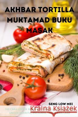 Akhbar Tortilla Muktamad Buku Masak Seng Low Mei 9781805426479 Seng Low Mei