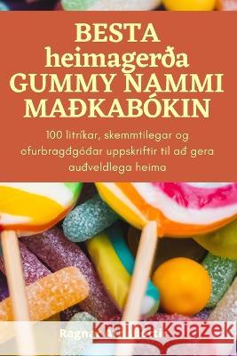 BESTA heimager?a GUMMY NAMMI MA?KAB?KIN Ragnar ?rnad?ttir 9781805426899 Ragnar Arnadottir