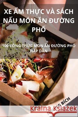 Xe Ẩm ThỰc V? S?ch NẤu M?n Ăn ĐƯỜng PhỐ Nhung B?ch 9781805427148