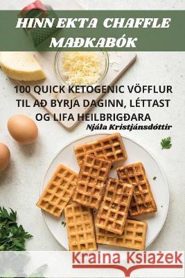 Hinn Ekta Chaffle Madkabok Njala Kristjansdottir   9781805429425 Njala Kristjansdottir