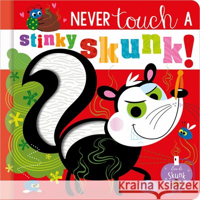 Never Touch a Stinky Skunk! Christie Hainsby Stuart Lynch 9781805441816