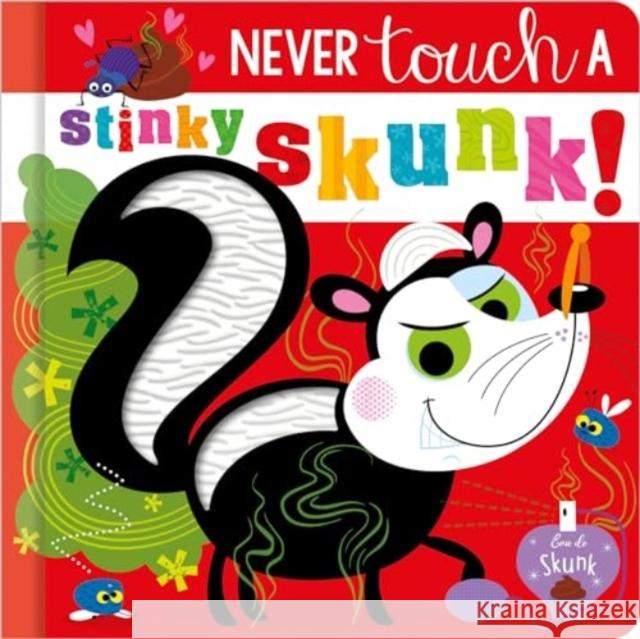 Never Touch a Stinky Skunk! Christie Hainsby 9781805441823