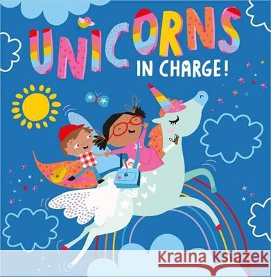 Unicorns in Charge Katherine Walker Beverley Hopwood  9781805443209 Make Believe Ideas