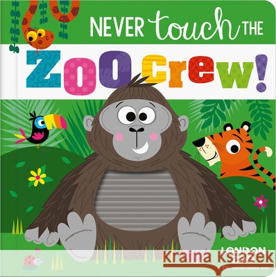 Never Touch the Zoo Crew! Christie Hainsby Stuart Lynch 9781805449867 Make Believe Ideas