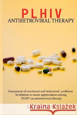 Assessment of emotional and behavioral problems in relation to music appreciation among PLHIV on antiretroviral therapy Satyavalli M 9781805452294 Cerebrate