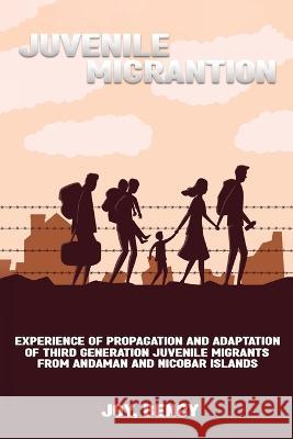 Experience of propagation and adaptation of third generation juvenile migrants from Andaman and Nicobar Islands Joy Bency 9781805452713 Sobia