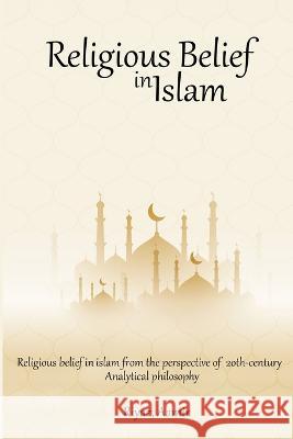 Religious Belief in Islam from the Perspective of 20th-Century Analytical Philosophy Riyaz Aamir 9781805453598