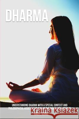 Understanding Dharma with a Special Context and Philosophical Assessment during the Indian Renaissance Raut Sunil 9781805454021