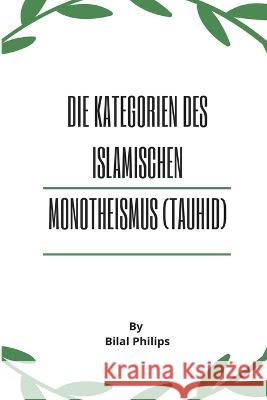 Die Kategorien des islamischen Monotheismus (Tauhid) Philips 9781805455844