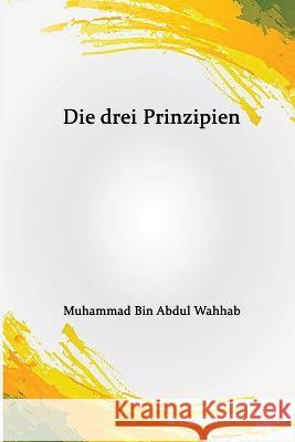 Die drei Prinzipien Scheich Muhammad Ibn Abdulwahhab 9781805455875