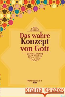 Das wahre Konzept von Gott Faten Sabri 9781805455967 Self Publisher