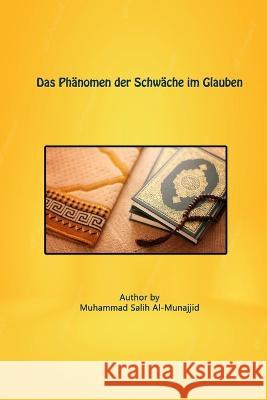 Das Phänomen der Schwäche im Glauben Al-Munajjid, Muhammad Saalih 9781805455974 Self Publisher